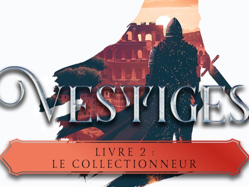 Parution de Vestiges livre 2 : le&nbsp;Collectionneur