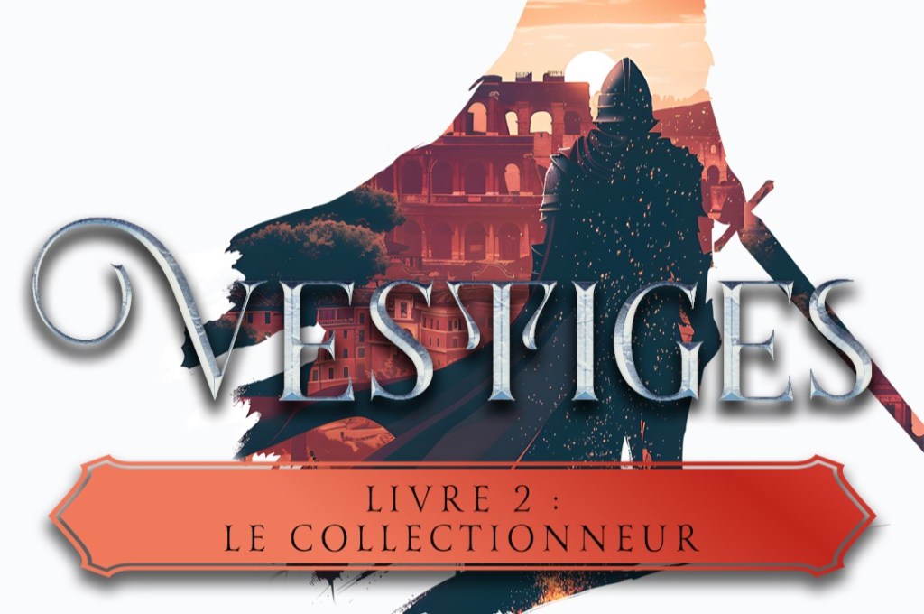 Parution de Vestiges livre 2 : le&nbsp;Collectionneur
